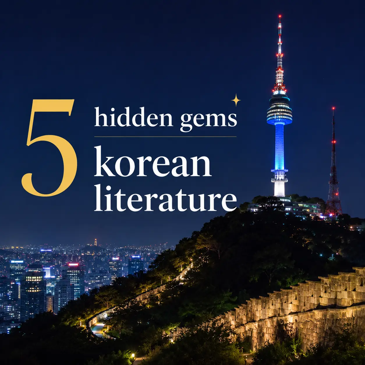 Hidden Korean Books Night view of N Seoul Tower overlooking Seoul with the title "5 Hidden Gems Korean Literature" promoting a blog about underrated Korean books.